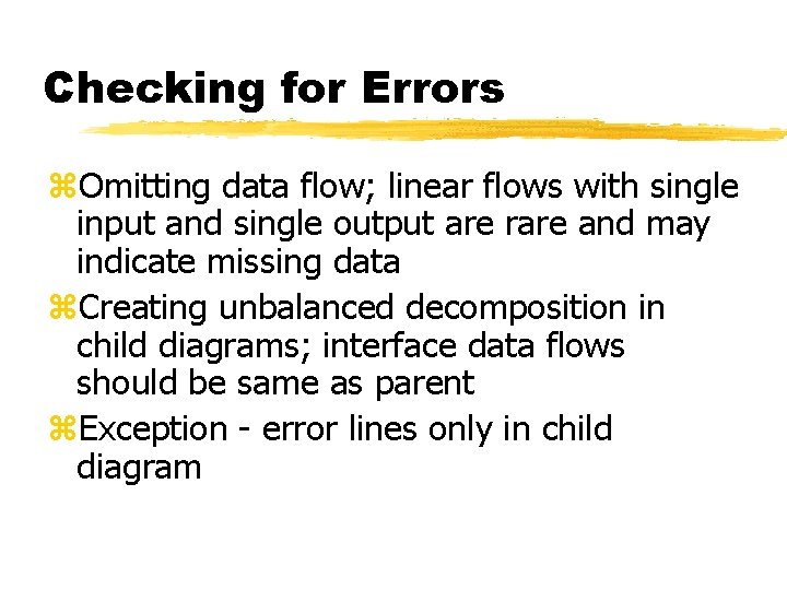 Checking for Errors z. Omitting data flow; linear flows with single input and single