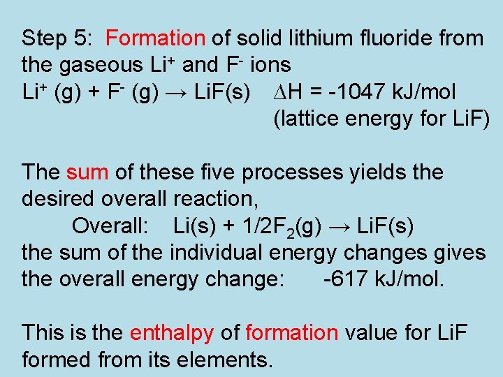 Step 5: Formation of solid lithium fluoride from the gaseous Li+ and F- ions