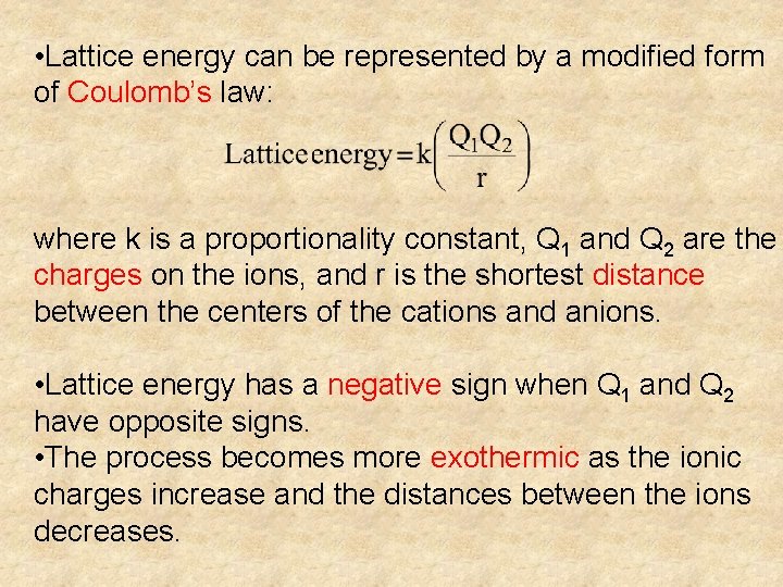  • Lattice energy can be represented by a modified form of Coulomb’s law: