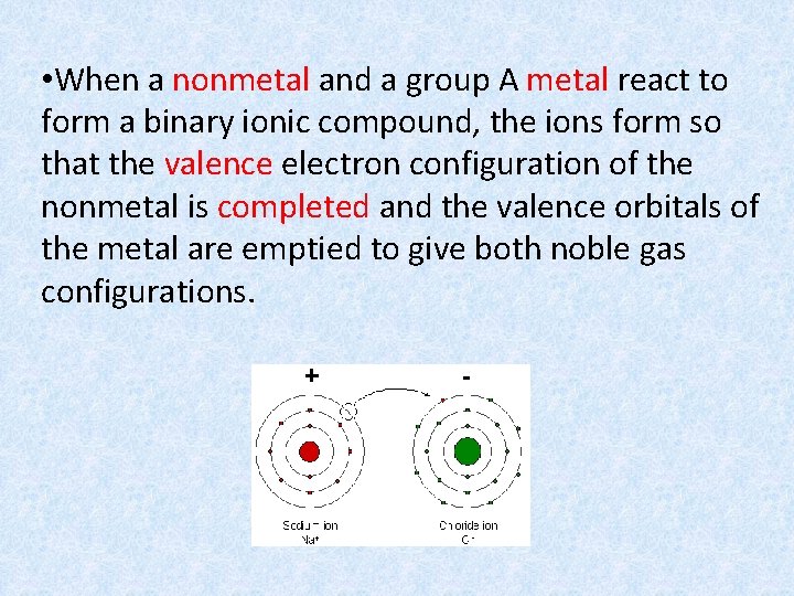  • When a nonmetal and a group A metal react to form a