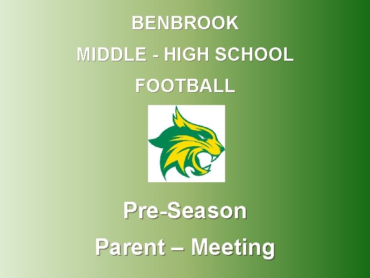 BENBROOK MIDDLE - HIGH SCHOOL FOOTBALL Pre-Season Parent – Meeting 