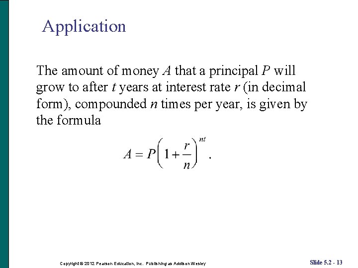 Application The amount of money A that a principal P will grow to after Application The amount of money A that a principal P will grow to after