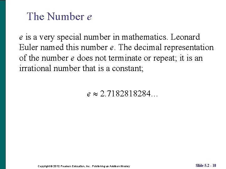 The Number e e is a very special number in mathematics. Leonard Euler named The Number e e is a very special number in mathematics. Leonard Euler named