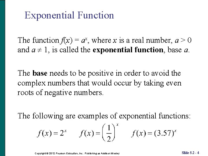 Exponential Function The function f(x) = ax, where x is a real number, a Exponential Function The function f(x) = ax, where x is a real number, a