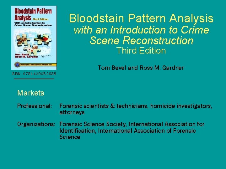 Bloodstain Pattern Analysis with an Introduction to Crime Scene Reconstruction Third Edition ISBN: 9781420052688 Bloodstain Pattern Analysis with an Introduction to Crime Scene Reconstruction Third Edition ISBN: 9781420052688