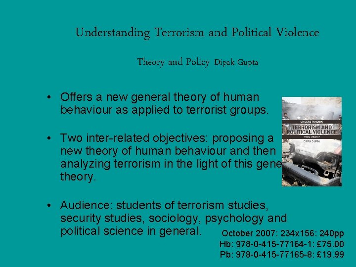 Understanding Terrorism and Political Violence Theory and Policy Dipak Gupta • Offers a new Understanding Terrorism and Political Violence Theory and Policy Dipak Gupta • Offers a new