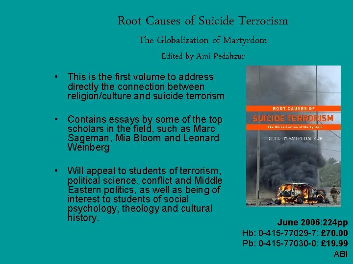 Root Causes of Suicide Terrorism The Globalization of Martyrdom Edited by Ami Pedahzur • Root Causes of Suicide Terrorism The Globalization of Martyrdom Edited by Ami Pedahzur •