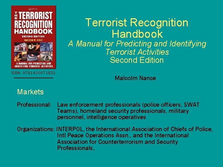 Terrorist Recognition Handbook A Manual for Predicting and Identifying Terrorist Activities Second Edition ISBN: Terrorist Recognition Handbook A Manual for Predicting and Identifying Terrorist Activities Second Edition ISBN: