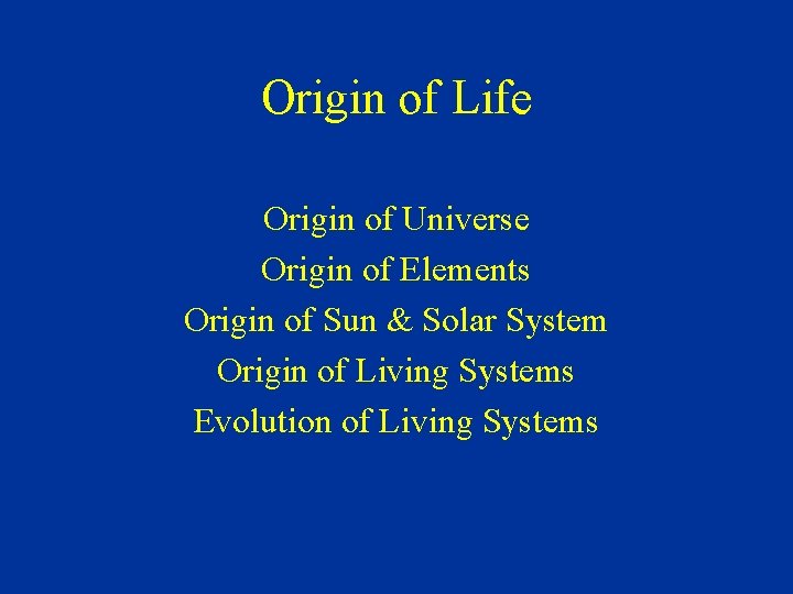 Origin of Life Origin of Universe Origin of Elements Origin of Sun & Solar