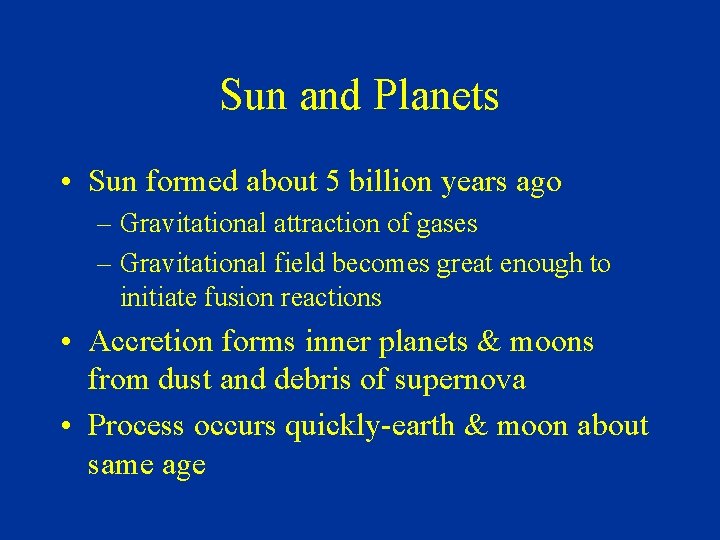 Sun and Planets • Sun formed about 5 billion years ago – Gravitational attraction