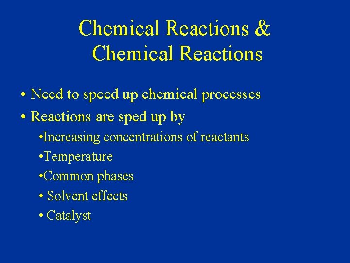 Chemical Reactions & Chemical Reactions • Need to speed up chemical processes • Reactions