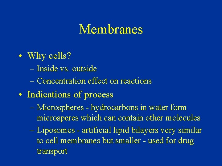 Membranes • Why cells? – Inside vs. outside – Concentration effect on reactions •