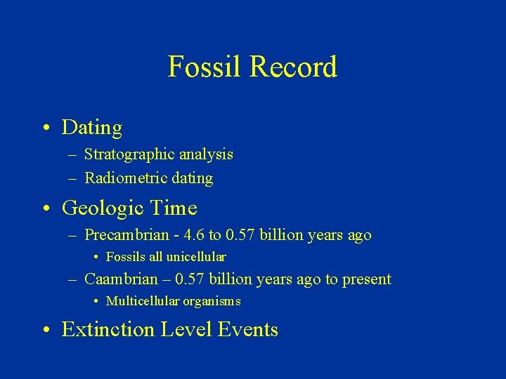 Fossil Record • Dating – Stratographic analysis – Radiometric dating • Geologic Time –