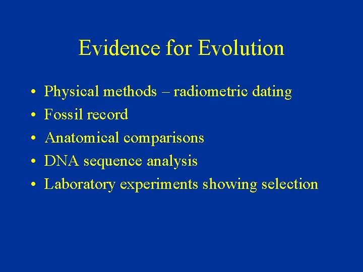 Evidence for Evolution • • • Physical methods – radiometric dating Fossil record Anatomical