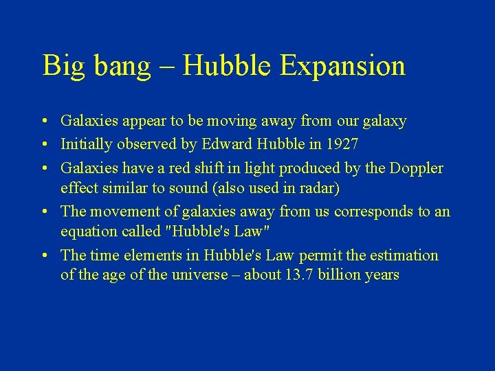 Big bang – Hubble Expansion • Galaxies appear to be moving away from our