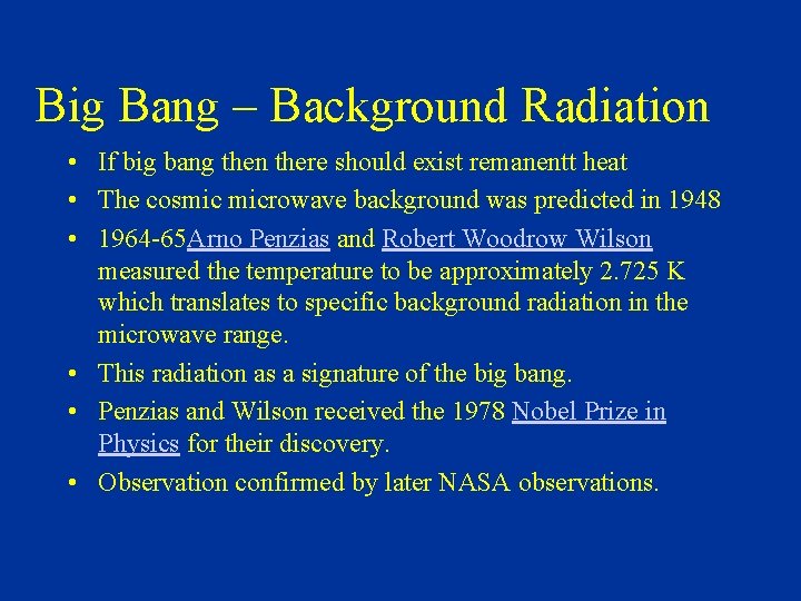 Big Bang – Background Radiation • If big bang then there should exist remanentt