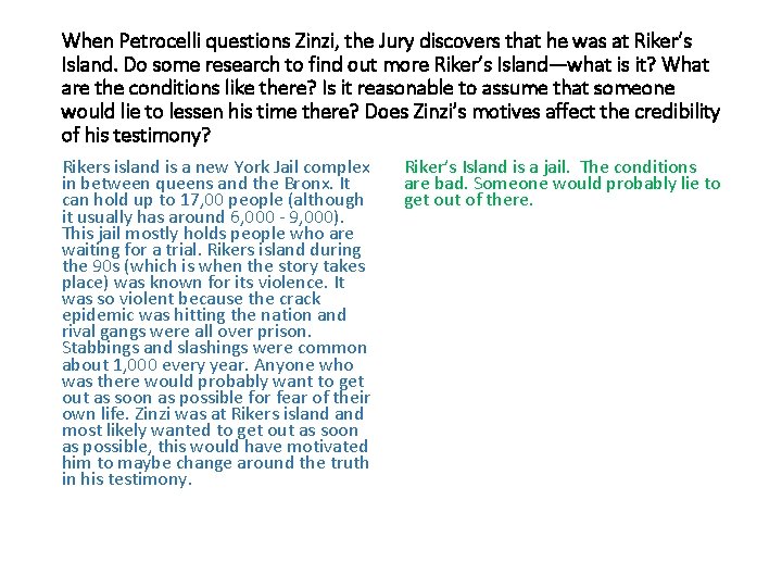 When Petrocelli questions Zinzi, the Jury discovers that he was at Riker’s Island. Do When Petrocelli questions Zinzi, the Jury discovers that he was at Riker’s Island. Do