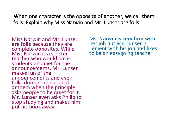 When one character is the opposite of another, we call them foils. Explain why When one character is the opposite of another, we call them foils. Explain why