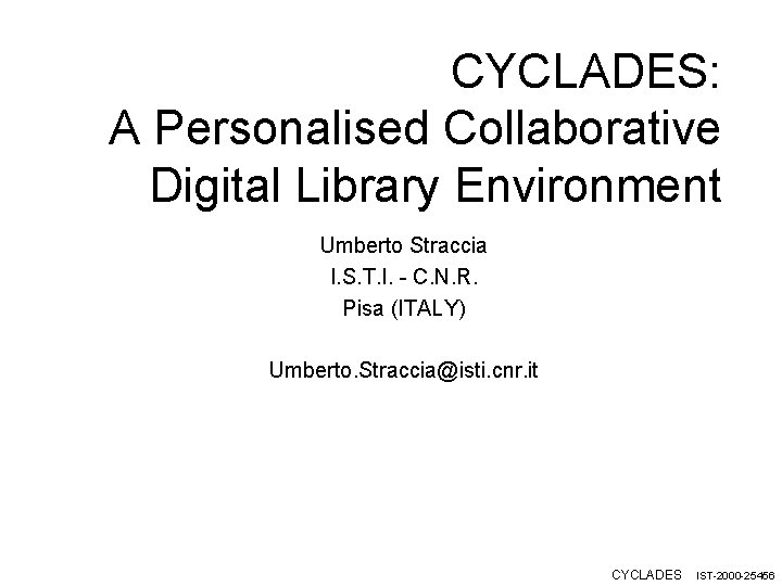 CYCLADES: A Personalised Collaborative Digital Library Environment Umberto Straccia I. S. T. I. -