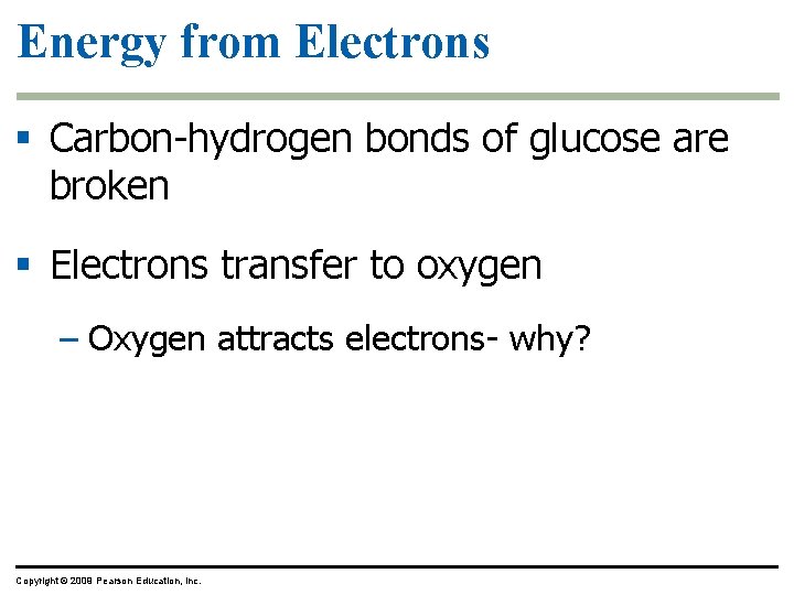 Energy from Electrons § Carbon-hydrogen bonds of glucose are broken § Electrons transfer to