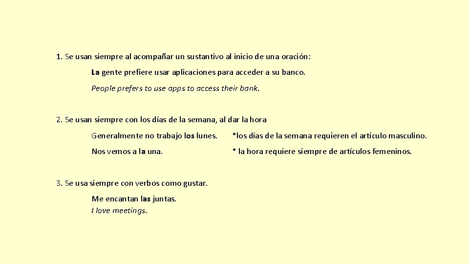 1. Se usan siempre al acompañar un sustantivo al inicio de una oración: La