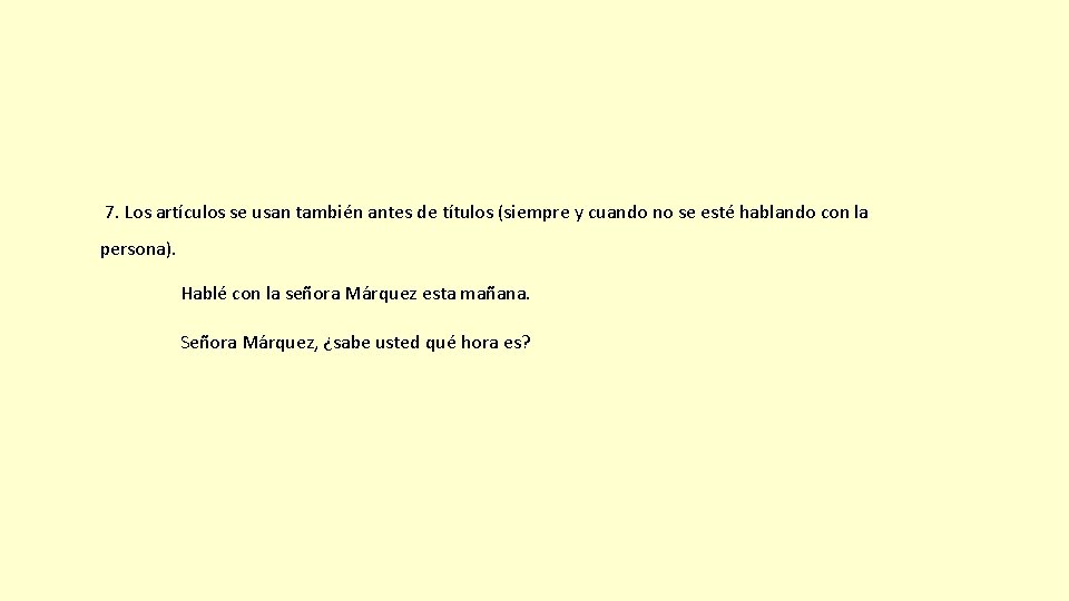  7. Los artículos se usan también antes de títulos (siempre y cuando no