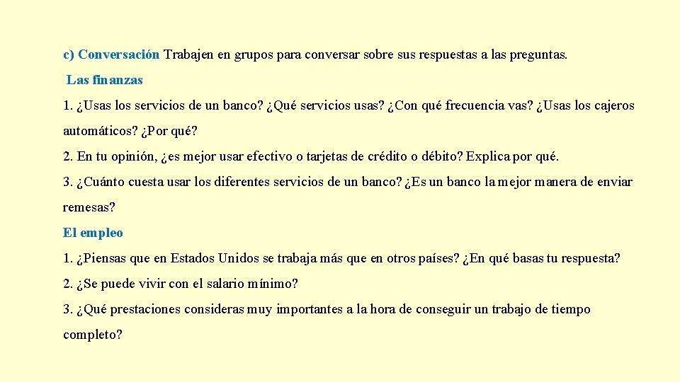 c) Conversación Trabajen en grupos para conversar sobre sus respuestas a las preguntas. Las