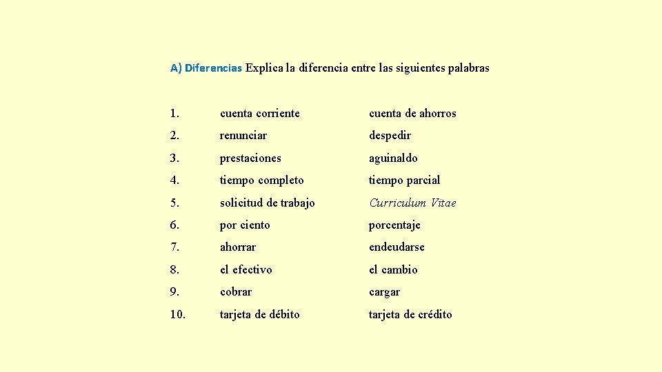 A) Diferencias Explica la diferencia entre las siguientes palabras 1. cuenta corriente cuenta de