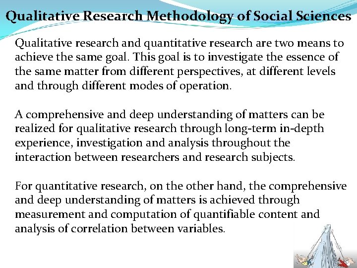 Qualitative Research Methodology of Social Sciences Qualitative research and quantitative research are two means