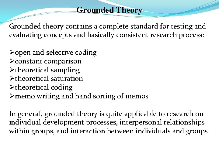 Grounded Theory Grounded theory contains a complete standard for testing and evaluating concepts and