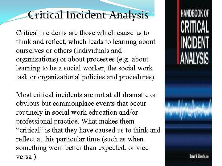 Critical Incident Analysis Critical incidents are those which cause us to think and reflect,