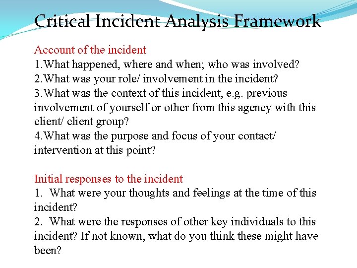 Critical Incident Analysis Framework Account of the incident 1. What happened, where and when;