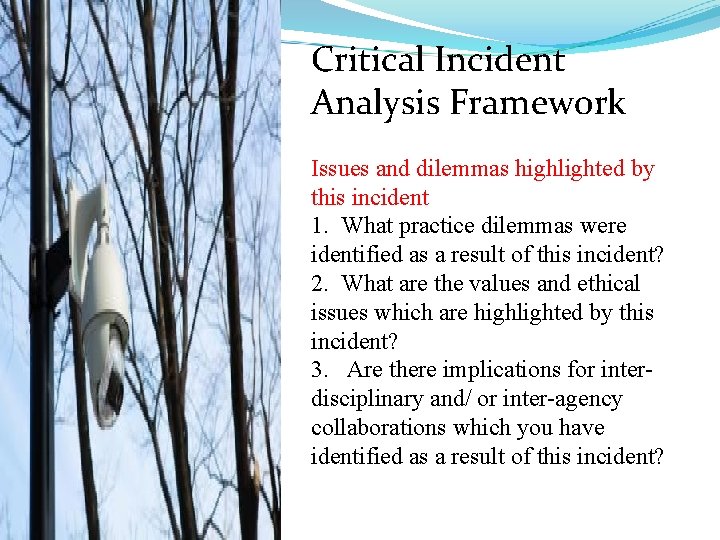 Critical Incident Analysis Framework Issues and dilemmas highlighted by this incident 1. What practice