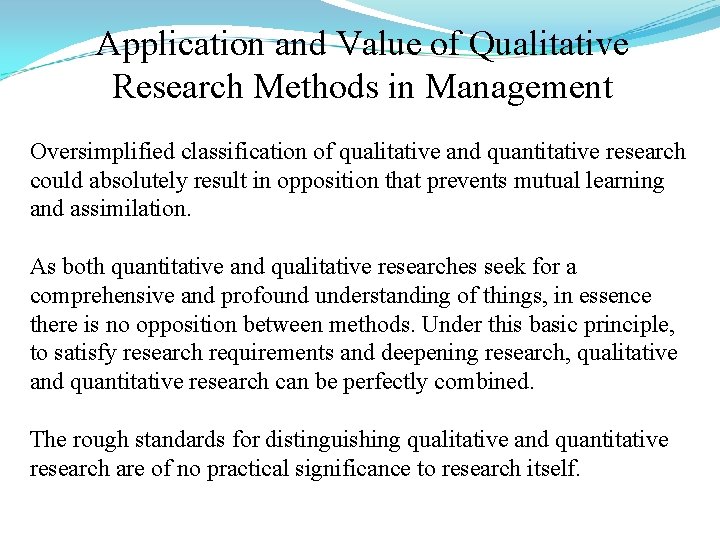 Application and Value of Qualitative Research Methods in Management Oversimplified classification of qualitative and