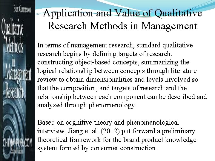 Application and Value of Qualitative Research Methods in Management In terms of management research,