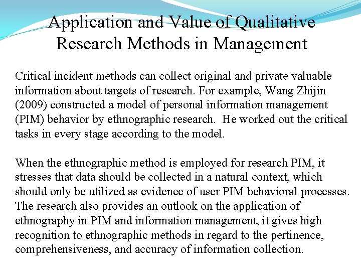 Application and Value of Qualitative Research Methods in Management Critical incident methods can collect