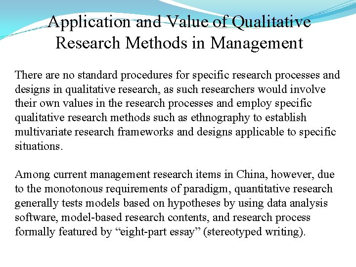 Application and Value of Qualitative Research Methods in Management There are no standard procedures