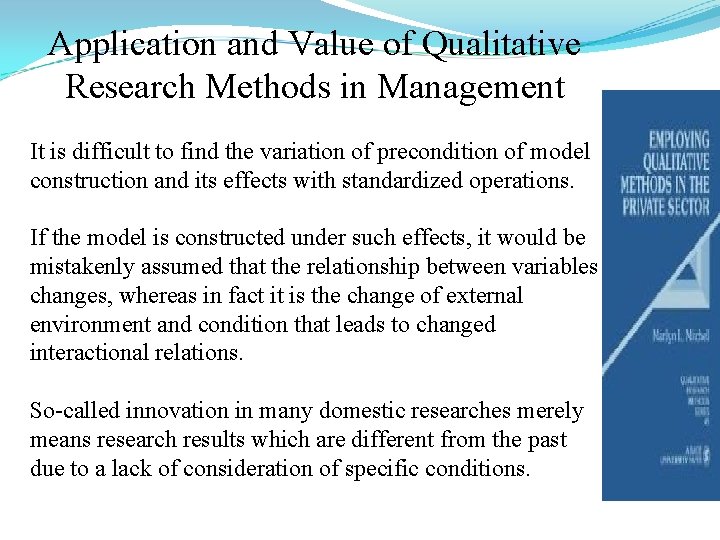 Application and Value of Qualitative Research Methods in Management It is difficult to find