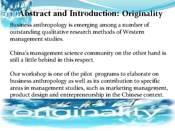 Abstract and Introduction: Originality Business anthropology is emerging among a number of outstanding qualitative