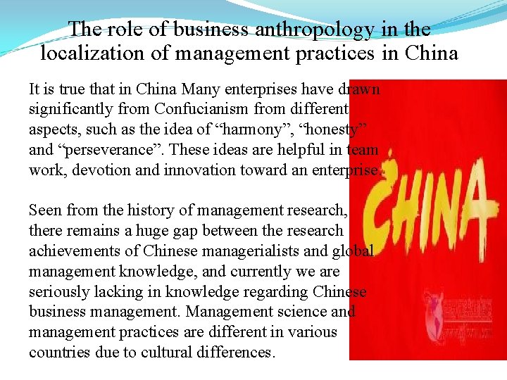 The role of business anthropology in the localization of management practices in China It