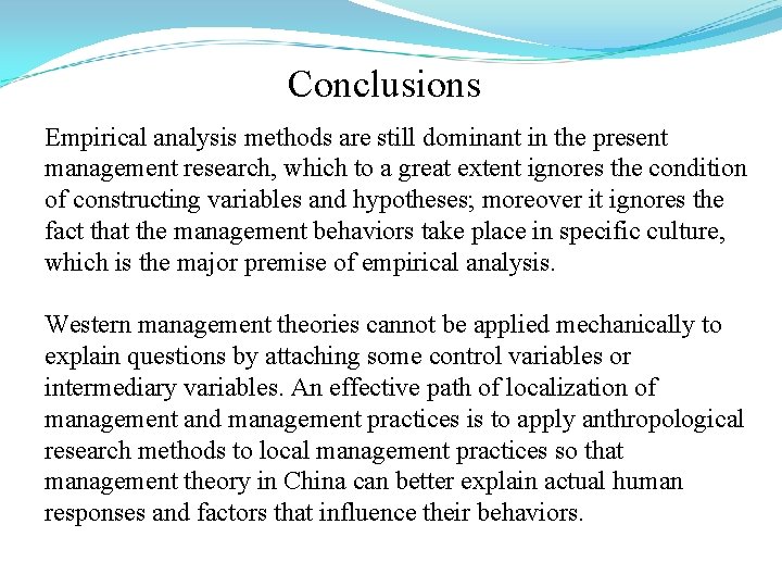 Conclusions Empirical analysis methods are still dominant in the present management research, which to