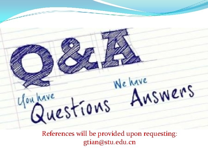 References will be provided upon requesting: gtian@stu. edu. cn 