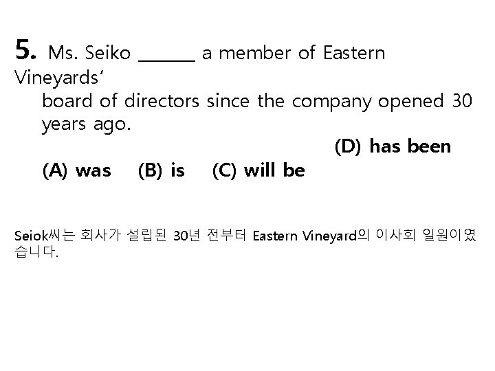 5. Ms. Seiko _______ a member of Eastern Vineyards’ board of directors since the