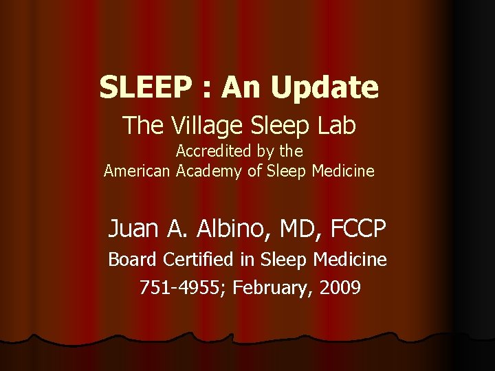 SLEEP : An Update The Village Sleep Lab Accredited by the American Academy of