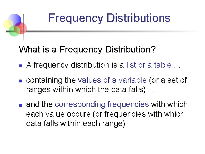 Frequency Distributions What is a Frequency Distribution? n n n A frequency distribution is