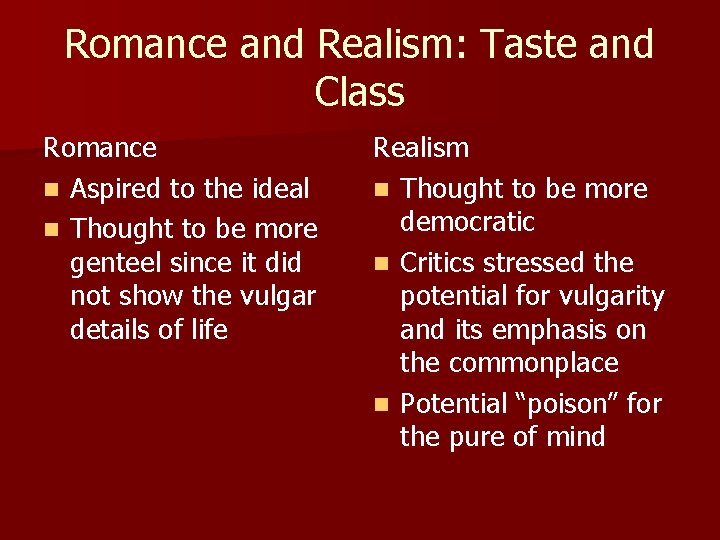 Romance and Realism: Taste and Class Romance n Aspired to the ideal n Thought