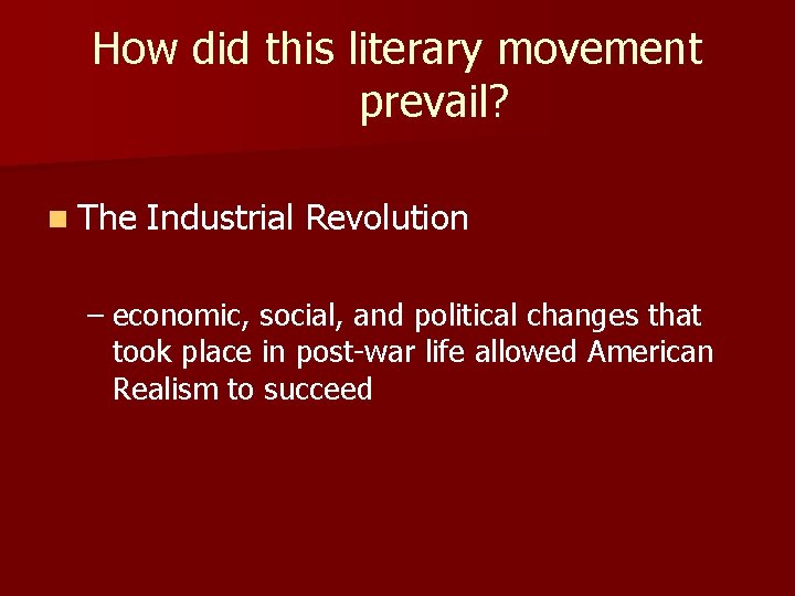 How did this literary movement prevail? n The Industrial Revolution – economic, social, and