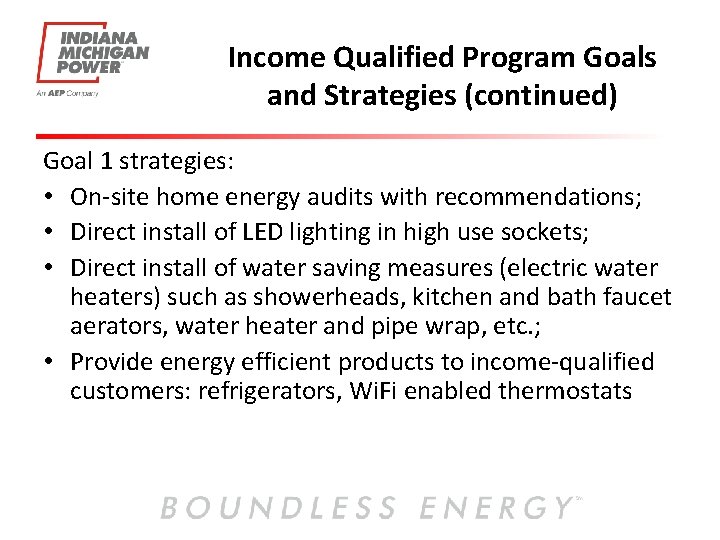 Income Qualified Program Goals and Strategies (continued) Goal 1 strategies: • On-site home energy