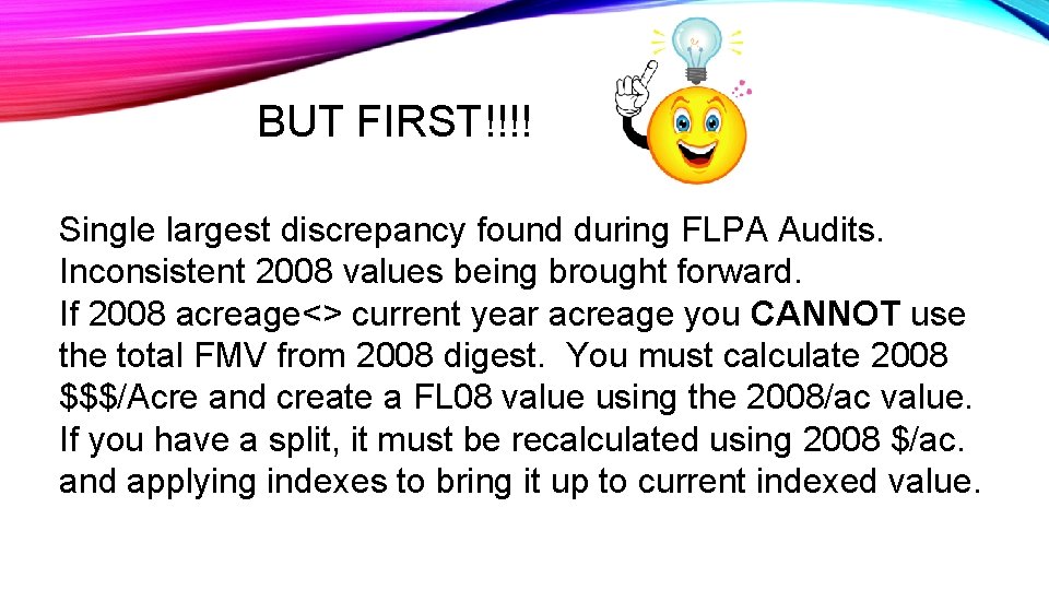 BUT FIRST!!!! Single largest discrepancy found during FLPA Audits. Inconsistent 2008 values being brought