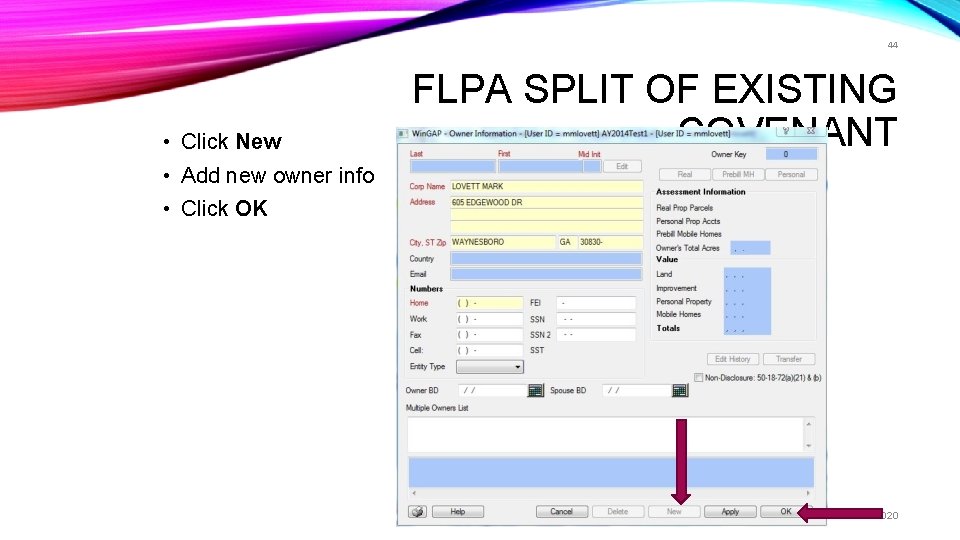 44 • Click New FLPA SPLIT OF EXISTING COVENANT • Add new owner info